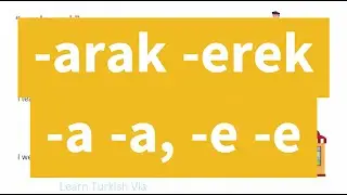 Turkish B1 Exercises 3 - -erek, -arak, -e  -e, -a  -a