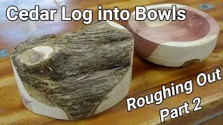 Cedar Log into Bowls - Roughing Out, Part 2