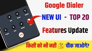 GOOGLE DIALER NEW UI - TOP 20 FEATURES UPDATE | NEW UI UPDATE GOOGLE DIALER | GOOGLE DIALER UPDATE