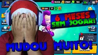 Entrei no BRAWL STARS depois de 6 MESES e muita COISA MUDOU!