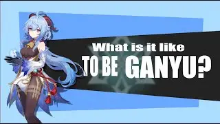 What is it like to BE GANYU? | Genshin Impact