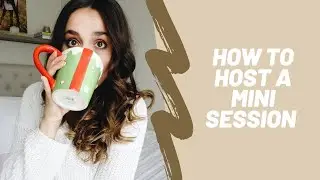 How To Host A Mini Session