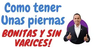 Como tener unas piernas bonitas y sin varices.