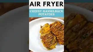 Air Fryer Cheesy Hasselback Potatoes