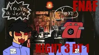 FNAF | Night 3 - Part 1 | Phone Guy Is A Jerk