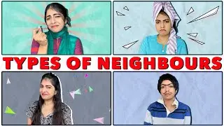 Types of Neighbours | Nakhrebaaz