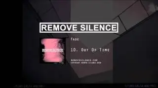 REMOVE SILENCE - 10 Out Of Time [Fade]