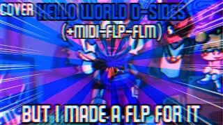 [FNF] - HELLO WORLD D-SIDES | Vs Hex D-Sides (FANMOD) | But I Made a FLP for it (+MIDI-FLP-FLM)