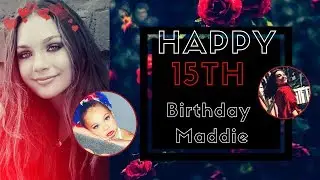 Happy 15th BDay Maddie