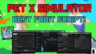 [FRUITS!] Pet Simulator X Script | Auto Farm | Fruits + GAMEPASSES | *PASTEBIN 2023*