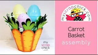 Carrot Basket Assembly Tutorial by My Scrap Chick