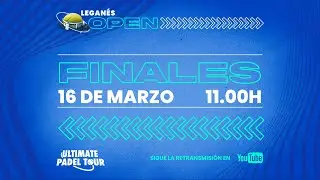 UPT Leganés Open - Finales - Mañana