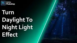 Turn Day Light To Night Light Effect In Photoshop CC 2021 | Photoshop Tutorial