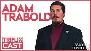 Guest Episode: Adam Trabold - TRIFLIX CAST S4E13