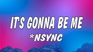 *NSYNC - It's Gonna Be Me (Lyrics)