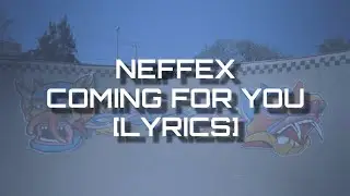 NEFFEX-Coming For You [Lyrics]