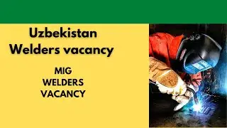 mig welding vacancy Uzbekistan