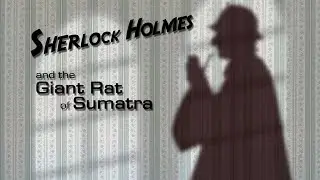SHERLOCK HOLMES AND THE GIANT RAT OF SUMATRA: Theater of the Mind