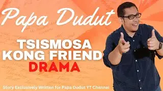 TSISMOSA KONG FRIEND | MARITES | PAPA DUDUT STORIES