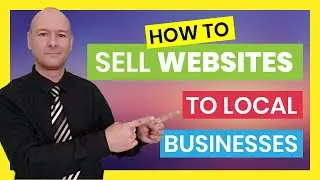 How To Sell Websites To Local Businesses