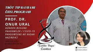 TBÖT Tıp Bayramı Özel Programı: Prof. Dr. Onur Ural - Dünden Bugüne Pandemiler