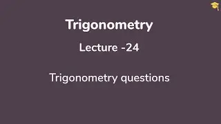 Trigonometry L-24| Trigonometry questions  | IIT JEE|NCERT|CBSE|11th Class| Maths