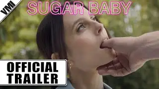 Sugar Baby (2024) - Official Trailer | VMI Worldwide
