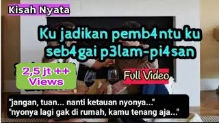 Pembantu ku cantik [kisah nyata] (full video)