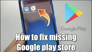 How to fix missing Google play store for android