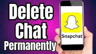 How to Delete Chat on Snapchat Permanently