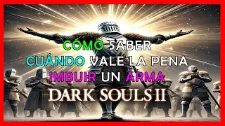 DARK SOULS 2 COMO SABER CUANDO IMBUIR LAS ARMA