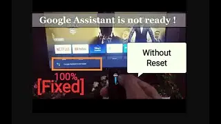 [Fixed] Google Assistant is not ready problem in TV