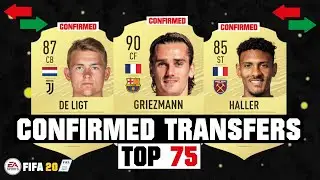 FIFA 20 | TOP 75 CONFIRMED TRANSFERS SUMMER 2019! ✅😱| FT. GRIEZMANN, DE LIGT, HALLER... etc