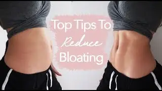 How To Reduce Bloating | My Top 8 Tips