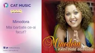 Minodora - Mai barbate ce-ai facut?