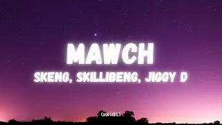 Skeng, Skillibeng, Jiggy D - Mawch (Lyrics)