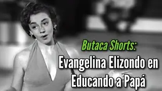 Evangelina Elizondo en Educando a Papá - Butaca Shorts