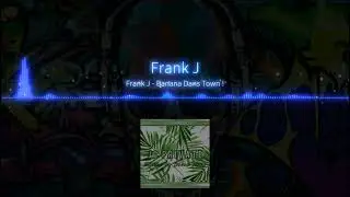 Frank J - Banana Town !