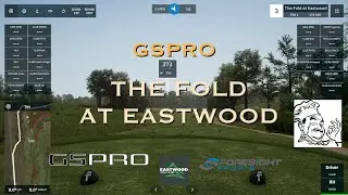Visually Excellent! The Fold at Eastwood on GSPro Golf Simulator