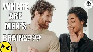 Where Are Men's Brains?