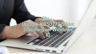 Fix Update KB5027215 Not Installing on Windows 10