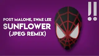 Post Malone, Swae Lee - Sunflower (COLOUR BASS JPEG REMIX)