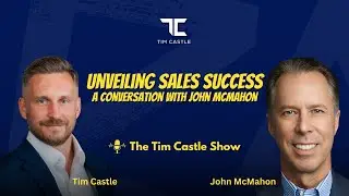 How To Build A Transformational Salesforce and Winning Culture  | John McMahon | The Tim Castle Show