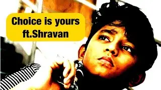 Choice is yours|ft.Shravan|ss vlogs #ShravM
