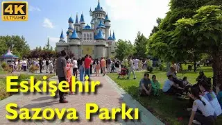 Eskişehir Sazova Parkı Walking Tour 4k UHD | Eskisehir's Disneyland Fairy Castle & city center