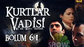 KURTLAR VADİSİ 61. BÖLÜM ( Show TV ) [ Orijinal TV Kayıt]