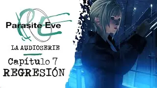PARASITE EVE: La Audioserie | Capítulo 7: Regresión - (Basada en el videojuego)