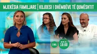 🔴Familja Jonë | Mjekësia Familjare | Kujdesi i dhëmbëve të qumështit | 28.07.2024