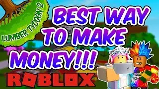 Best Way To Make Money [Make 10 Million Easy!] In Lumber Tycoon 2 - Roblox 100K in a Hour