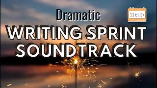 20 Minute Writing Sprint | DRAMATIC SOUNDTRACK | Writing Motivation to Help You Write Your Book 💻📚